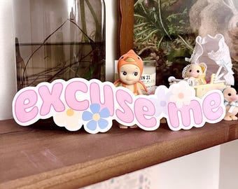 Excuse Me Bumper Sticker | UV Resistant Car Sticker