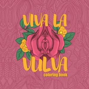 Vulva Coloring Book Vagina Coloring Book Viva la Vulva Sex Positions Adult Coloring Book NSFW image 1