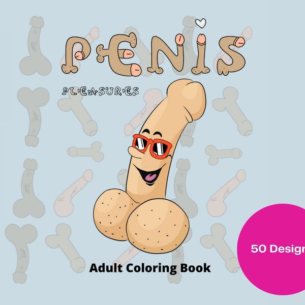 Penis Coloring Book. Naughty NSFW dick coloring 8,5x11 50 Unique Designs
