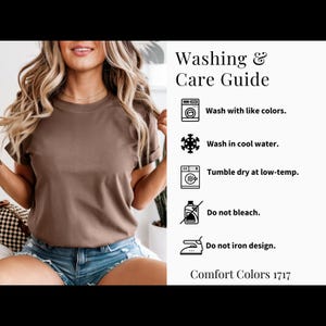 May include: A brown t-shirt with rolled sleeves and blue jean shorts. The image includes a washing and care guide with instructions: wash with like colors, wash in cool water, tumble dry at low-temp, do not bleach, and do not iron design. The text "Comfort Colors 1717" is also visible.
