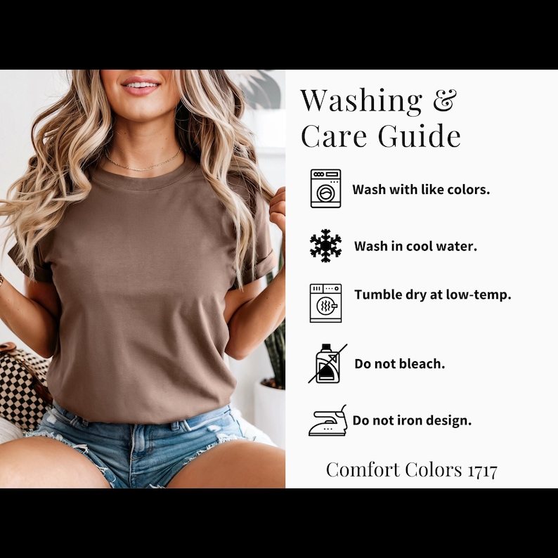 May include: A brown t-shirt with rolled sleeves and blue jean shorts. The image includes a washing and care guide with instructions: wash with like colors, wash in cool water, tumble dry at low-temp, do not bleach, and do not iron design. The text "Comfort Colors 1717" is also visible.