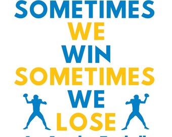 Puede incluir: Un diseño gráfico con el texto "Sometimes we win sometimes we lose" en amarillo y azul. El texto está rodeado por dos siluetas azules de jugadores de fútbol. El texto "Los Angeles Football" está debajo de las siluetas.