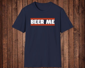 BEER ME Chicago, Bears Shirt, Chicago Unisex Shirt, Bears Football T Shirt, Funny Chicago Football Shirt, Gift for Bears Fans,