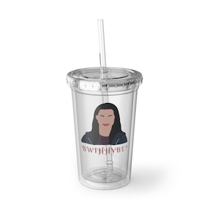 Bella Where The Hell Have You Been Loca Acrylic Cup