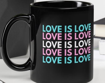 Trans Love Mug for Trans Pride Love is Love Mug Trans Pride Mug Transgender Pride Mug Equality Mug LGBTQ gift Pride Month Gift for Trans