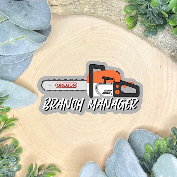 Branch Manager Chainsaw Glossy Sticker- Chainsaw Sticker, Arborist Sticker, Logging Sticker, Logger Sticker, Tree Cutting Sticker, Stump