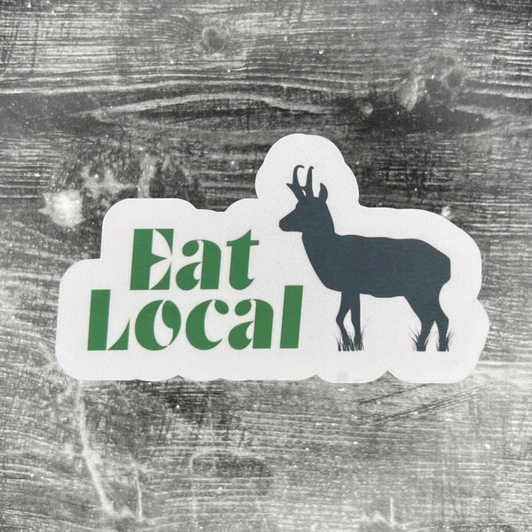 Eat Local Antelope Pronghorn Matte Vinyl Sticker - Hunting Sticker, Gun Sticker, Hunting Season, Antelope Hunting, Pronghorn Hunting