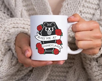 Bury me at Disneyland mug, Disneyland, disney gifts, disney mug, mugs for gift, birthday gift for her, mugs for men, gifts for Disney lover