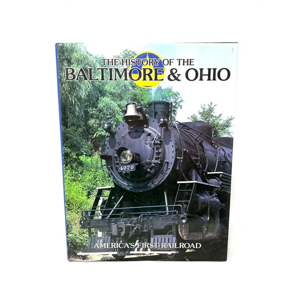 Vintage The History of the Baltimore & Ohio America's First Railroad / Antique History of B and O Railroad by Timothy Jacobs