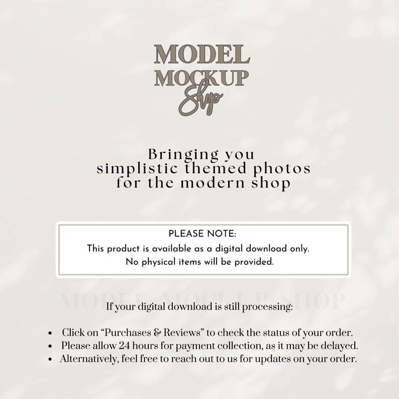 May include: A digital download mockup shop with a white background and brown text. The text reads "MODEL MOCKUP Shop" and "Bringing you simplistic themed photos for the modern shop". The text "PLEASE NOTE:" is also included, followed by "This product is available as a digital download only. No physical items will be provided."