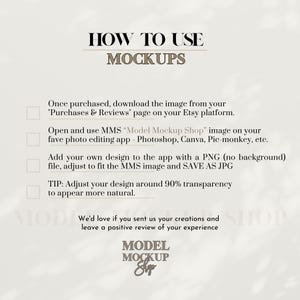 May include: A white background with a gray text overlay that says "HOW TO USE MOCKUPS".  The text below the title explains how to use a mockup image.  The text includes the words "Purchases & Reviews", "Model Mockup Shop", "Photoshop", "Canva", "Pic-monkey", "PNG", "JPG", and "transparency".