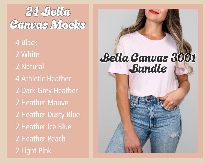 May include: A pink Bella Canvas 3001 t-shirt with the text "Bella Canvas 3001 Bundle" in a retro font. The t-shirt is being worn by a person with long brown hair and is paired with blue jeans. The image is set against a light peach background. The text "24 Bella Canvas Mocks" is displayed on the left side of the image, along with a list of 24 different t-shirt colors and quantities.