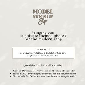 May include: A digital download mockup shop with a white background and brown text. The text reads "MODEL MOCKUP Shop" and "Bringing you simplistic themed photos for the modern shop". The text "PLEASE NOTE:" is also included, followed by "This product is available as a digital download only. No physical items will be provided."