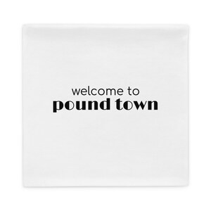 Welcome to Pound Town Funny Pillowcase, Quirky Home Decor, Naughty Gifts For Him and Her, Funny Small Throw Pillowcase, Inappropriate Gifts