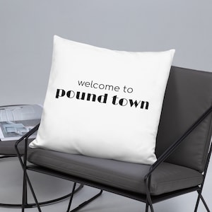 Welcome to Pound Town Pillow Funny Throw Pillow Quirky Home Decor Naughty Gifts For Him and Her Poundtown Throw Pillow Inappropriate Gifts