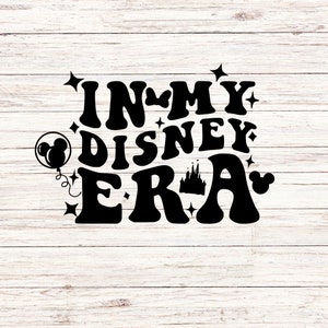 In mijn D I S N E Y iconen tijdperk, cadeau Svg, vinyl gesneden bestand, Svg, Jpg, Png, afdrukbare ontwerpbestanden aanpassen