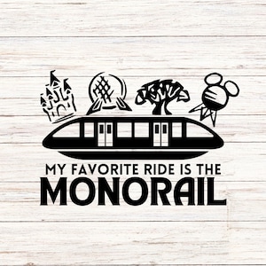 My Favorite Ride is the Monorail, Customize Gift Svg, Vinyl Cut File, Svg, Jpg, Png, Printable Design Files