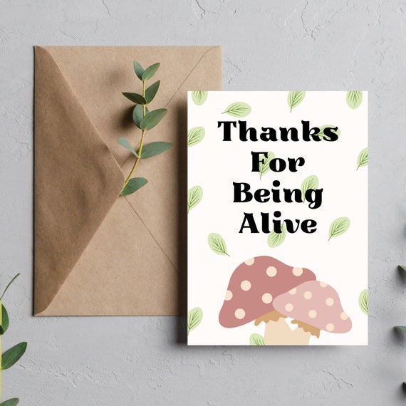 Thanks For Being Alive | Digital Download | Motivational Card | Greeting Cards | Printable Cards