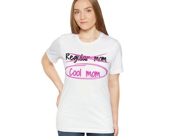 Not a Regular Mom, Cool Mom | Mean Girls | Unisex Jersey Short Sleeve Tee | Mothers Day T-shirt | Funny Shirt | Gift