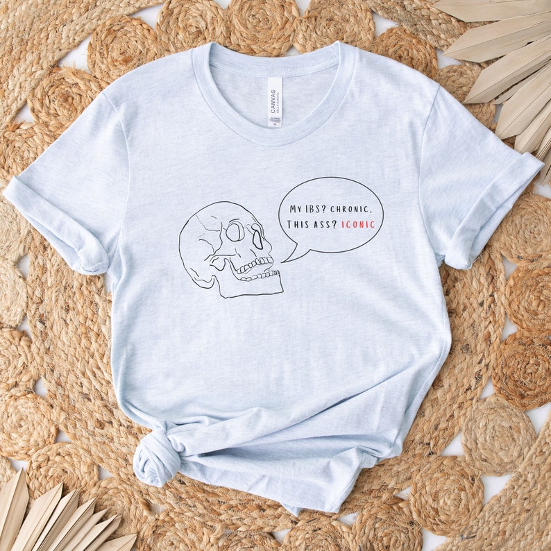 Funny IBS Shirt, My IBS? Chronic This Ass? Iconic T-shirt, Funny Skull Tee Shirt, ibs Warrior, IBS Gift, Chronic Illness, Invisible Illness Heather Ice Blue