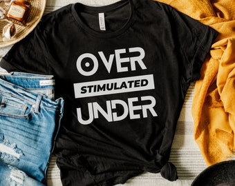 Camiseta de neurodivergencia sobreestimulada y subestimulada, camiseta con TDAH, mercancía para la aceptación del autismo, ropa para adultos con TDAH, regalo de neurodiversidad