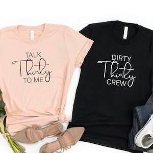 Dirty Thirty Shirts, 30th Birthday Shirt, Dirty 30 Party Crew, Birthday Gift, Birthday Shirt, Dirty Thirty Shirt, Birthday Party, Hello 30.