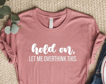 Camiseta divertida para personas que piensan demasiado: Camiseta sarcástica para la vida