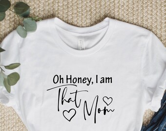 Oh Honey I Am That Mom Camiseta para mujer, Regalo lindo para el Día de la Madre, Regalo para mamá primeriza, Camiseta linda para la vida de mamá, Regalo para madrastra, Regalo lindo para madrastra