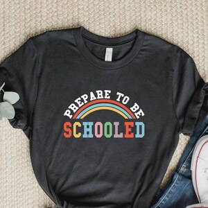 Prepare To Be Schooled Shirts,Teach Love Inspire Shirt,Back To School Shirt, Gift for Teacher Tee,Teacher Appreciation Tee,1st day of School