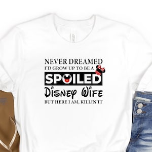 Nooit gedroomd dat ik zou opgroeien tot een verwend Disney-vrouwshirt, Animal Kingdom-T-shirt, grappig vrouwenshirt, verwend Disney-vrouwshirt, cadeau voor beste vrouw.