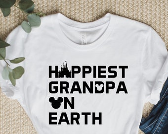 Happiest Grandpa On Earth Shirt, Disney Grandpa Shirt, Father's Day Shirt, Gift Idea For Disney Grandpa, Father's Day Gift, Magical Vacation