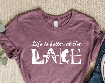Life is Better at the Lake Tee, Lake life Shirt, Lake Shirt, Gift for Travel Love, Vacation Shirts, Gift for Her, Camper Shirt, Lakelife Tee