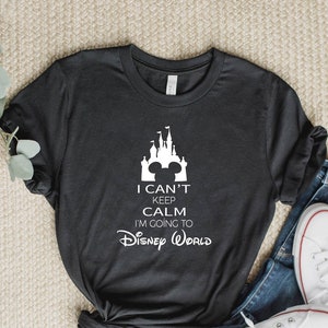 I Can&#39;t Keep Calm, I am Going to Disney World, Disney Family Shirt, Disney Custom Shirts, Family Disney Word Shirt, Vacation Family Shirt.
