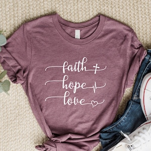 Faith Hope Love Shirt, Believer Shirt, Motivational T-Shirt, Positive Gifts, Believer Gifts, Religious Shirt, Christian Shirt for Women.