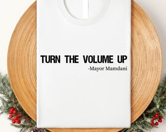 Turn the Volume Up Shirt, Zohran Mamdani Shirt, Mayor Mamdani Shirt, NYC 2026, Protest Tee, Progressive Tee, Liberal Shirt, Democracy Shirt