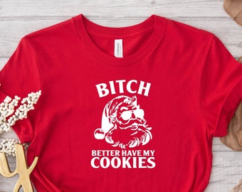 Perra, mejor que te comas mis galletas, Camisetas groseras, Lo hago por las putas, Camiseta divertida de Navidad de Papá Noel, Camiseta navideña grosera, Regalos navideños ofensivos