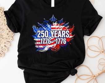 USA 1776-2026 250th Anniversary Shirt, 250 Years Tee, Patriotic Jet Fighter Shirt, 4th of July Tee, American Flag Freedom T-Shirt