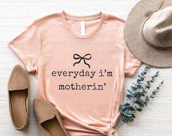 Everyday I'm Motherin Shirt, Funny Mom T-Shirt, Motherhood Shirt, Mom Life Shirt, Mother Gift Shirt, Trendy Mom Tee, Funny