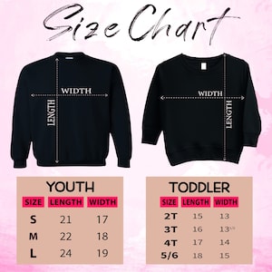 May include: Size chart for youth and toddler sweatshirts. The chart shows the length and width measurements in inches for each size. Youth sizes are S, M, and L. Toddler sizes are 2T, 3T, 4T, and 5/6.