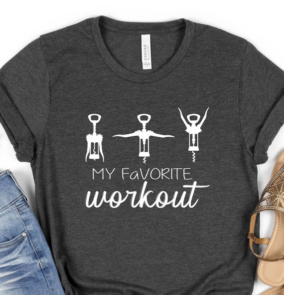 My Favorite Workout Shirt, Wine Tasting Shirt, Party Shirt, Wine Workout Shirt, Funny Shirt, Cute Girl Shirt, Sarcastic Shirt, Fitness Shirt