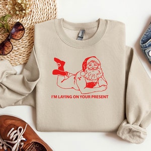 I'm Laying On Your Present Christmas  Sweater, Funny Santa Christmas Sweater, Merry Christmas, Happy New Year,Funny Christmas Sweater Gift