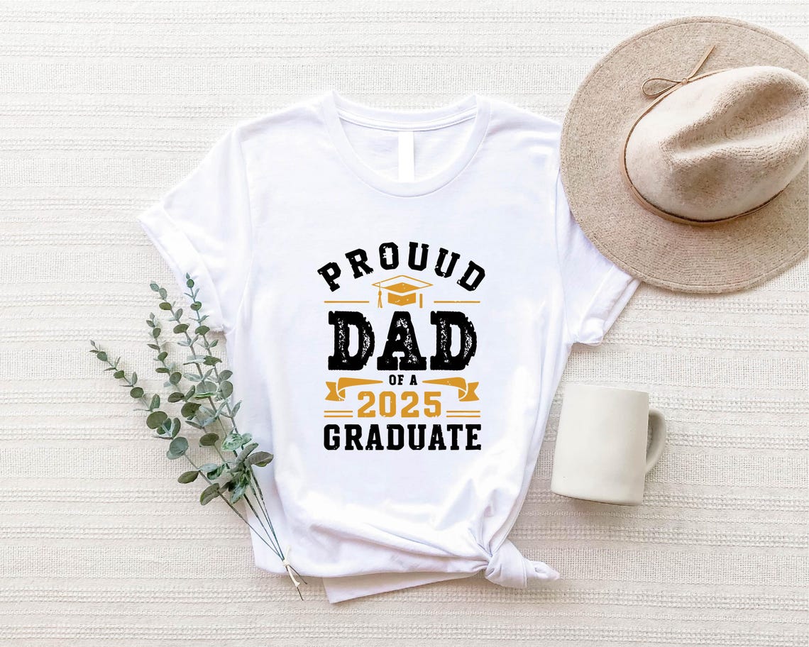 Proud Dad of a 2025 Graduate, Class of 2025 Family Graduation Shirts ...