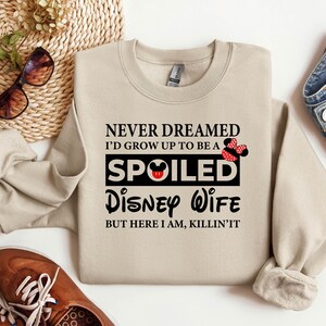 Nooit gedroomd dat ik zou opgroeien als een verwend Disney-vrouw-sweater, trui Animal Kingdom, trui grappig beste vrouw, trui verwend Disney-vrouw, trui verwend Disney-vrouw