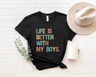 Life Is Better With My Boys Shirt, Mom Of Boys Tshirts, Mama Boy Shirt, Mommy Boy Tees Mother Sons Gift, Shirts For Mom, Mother's Day Gift
