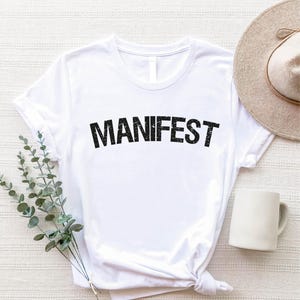 Manifest T-Shirt, Positive Affirmation Shirt, Spiritual Graphic Tee, Motivational Gift, Minimalist Quote Shirt, Gift for Her, Good Vibes Tee