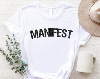 Manifest T-Shirt, Positive Affirmation Shirt, Spiritual Graphic Tee, Motivational Gift, Minimalist Quote Shirt, Gift for Her, Good Vibes Tee
