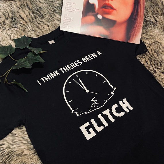 Taylor Swift Glitch Shirt - I Think There's Been a Glitch, T