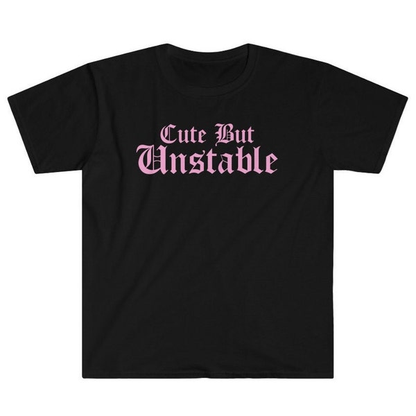 Cute But Unstable - I'm Mentally Ill Y2K Depressed Anxious Anxiety Depression Sad Girls Club Gothic Goth Emo Emotional Mental Unisex T-Shirt