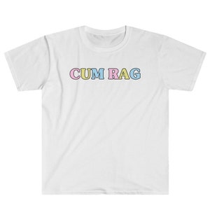 This Tshirt Was Also Used As A Cum Rag shirt - Kingteeshop