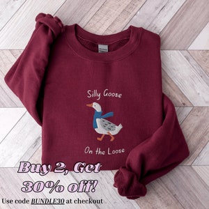 Silly Goose On the Loose Sweatshirt, Embroidered Goose Crewneck Sweatshirt, Silly Goose Shirt, Funny Sweatshirt, Custom Embroidered Shirt